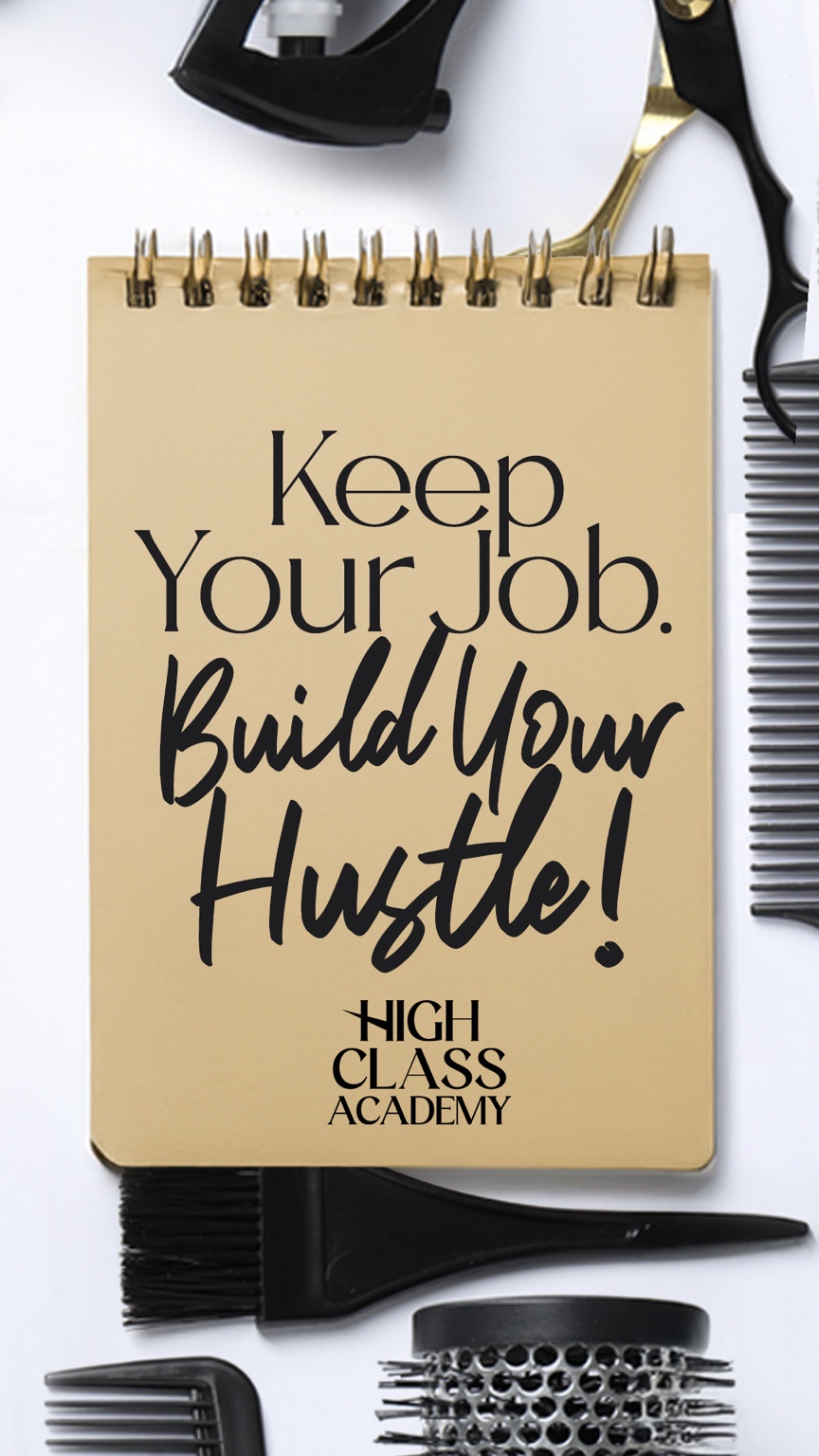 Keep your job. Build your hustle. High Class Academy